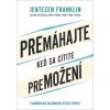 Premáhajte , keď sa cítite premožení - Franklin Jentezen Premáhajte , keď sa cítite premožení - Franklin Jentezen
