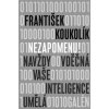 Nezapomenu Navždy vděčná vaše inteligence umělá - František Koukolík Nezapomenu Navždy vděčná vaše inteligence umělá - František Koukolík