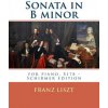 Sonata in B minor for piano S178 Schirmer edition