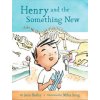 Henry and the Something New: Book 2 Henry and the Something New: Book 2