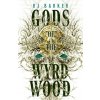 Gods of the Wyrdwood (RJ BARKER)(Brožovaná) Gods of the Wyrdwood (RJ BARKER)(Brožovaná)