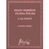 Osudy dobrého vojáka Švejka II - Jaroslav Hašek Osudy dobrého vojáka Švejka II - Jaroslav Hašek