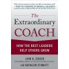 Extraordinary Coach: How the Best Leaders Help Others Grow Extraordinary Coach: How the Best Leaders Help Others Grow