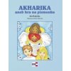 Akharika aneb hra na písmenka - Ján Rakytka; Petra Šolcová Akharika aneb hra na písmenka - Ján Rakytka; Petra Šolcová