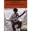 Starting Bluegrass Banjo Definitívny sprievodca hrou na 5-strunovej bluegrassovej banjo krok za krokom