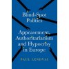 Blind-Spot Politics (Paul Lendvai)(Pevná) Blind-Spot Politics (Paul Lendvai)(Pevná)