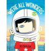 We're All Wonders We're All Wonders