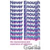 Never Enough - Judith Grisel Never Enough - Judith Grisel