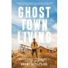 Ghost Town Living - Underwood Brent Ghost Town Living - Underwood Brent