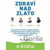 E-kniha Zdraví nad zlato - Jiří Dvořák a kolektiv E-kniha Zdraví nad zlato - Jiří Dvořák a kolektiv