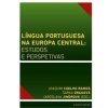 Língua Portuguesa na Europa Central: estudos e perspetivas - Joaquim Coelho Ramos, Šárka Grauová, Jaroslava Jindrová Língua Portuguesa na Europa Central: estudos e perspetivas - Joaquim Coelho Ramos, Šárka Grauová, Jaroslava Jindrová