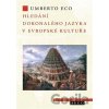Hledání dokonalého jazyka v evropské kultuře - Umberto Eco Hledání dokonalého jazyka v evropské kultuře - Umberto Eco