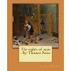 The rights of man . By: Thomas Paine The rights of man . By: Thomas Paine