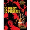 So Deadly, So Perverse: Giallo-Style Films From Around the World, Vol. 3 (Troy Howarth)(Brožovaná) So Deadly, So Perverse: Giallo-Style Films From Around the World, Vol. 3 (Troy Howarth)(Brožovaná)