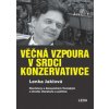 Věčná vzpoura v srdci konzervativce - Lenka Jaklová, Alexander Tomský Věčná vzpoura v srdci konzervativce - Lenka Jaklová, Alexander Tomský