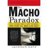 The Macho Paradox (Jackson Katz)(Brožovaná) The Macho Paradox (Jackson Katz)(Brožovaná)
