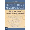 Skryté formy manipulace Jak se jim bránit a využít ve svůj prospěch - Šejnov V P Skryté formy manipulace Jak se jim bránit a využít ve svůj prospěch - Šejnov V P