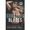Crossing Blades (Hayden Hall)(Brožovaná) Crossing Blades (Hayden Hall)(Brožovaná)