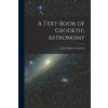 A Text-Book of Geodetic Astronomy (John Fillmore Hayford)(Brožovaná) A Text-Book of Geodetic Astronomy (John Fillmore Hayford)(Brožovaná)
