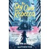 The Sky Over Rebecca - Matthew Fox, Hodder Children's Books The Sky Over Rebecca - Matthew Fox, Hodder Children's Books