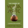 The Book of Yerba Mate – A Stimulating History The Book of Yerba Mate – A Stimulating History