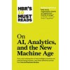 HBR's 10 Must Reads on AI, Analytics, and the New Machine Age (with bonus article HBR's 10 Must Reads on AI, Analytics, and the New Machine Age (with bonus article