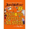 Najhorší učitelia na svete - David Walliams Najhorší učitelia na svete - David Walliams