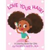 Love Your Hair: Coloring Book for Girls with Natural Hair - Self Esteem Book for Black Girls and Brown Girls - African American Childr (Phoenyx Austin)(Brožovaná) Love Your Hair: Coloring Book for Girls with Natural Hair - Self Esteem Book for Black Girls and Brown Girls - African American Childr (Phoenyx Austin)(Brožovaná)