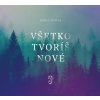 CD: Všetko tvoríš nové CD: Všetko tvoríš nové