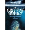 The Nord Stream Conspiracy - Bojan Pancevski The Nord Stream Conspiracy - Bojan Pancevski