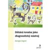Dětská kresba jako diagnostický nástroj (Georges Cognet) Dětská kresba jako diagnostický nástroj (Georges Cognet)