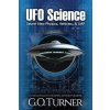 UFO Science: Secret New Physics, Vehicles, & UAP UFO Science: Secret New Physics, Vehicles, & UAP