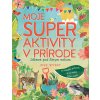 Moje super aktivity v prírode - Josie Jeffery