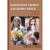 Rozvojové trendy sociálnej práce - Michal Oláh, Zlata Ondrušová, Viera Vavrečková Rozvojové trendy sociálnej práce - Michal Oláh, Zlata Ondrušová, Viera Vavrečková