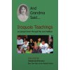 And Grandma Said... Iroquois Teachings And Grandma Said... Iroquois Teachings