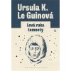 Levá ruka temnoty - Ursula K. Le Guinová Levá ruka temnoty - Ursula K. Le Guinová