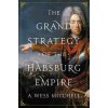 Grand Strategy of the Habsburg Empire (A. Wess Mitchell)(Pevná) Grand Strategy of the Habsburg Empire (A. Wess Mitchell)(Pevná)