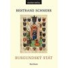 Burgundský stát 1363-1477 - Bertrand Schnerb Burgundský stát 1363-1477 - Bertrand Schnerb