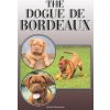 The Dogue de Bordeaux: A Complete and Comprehensive Owners Guide To: Buying, Owning, Health, Grooming, Training, Obedience, Understanding and The Dogue de Bordeaux: A Complete and Comprehensive Owners Guide To: Buying, Owning, Health, Grooming, Training, Obedience, Understanding and