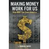 Making Money Work for Us - How MMT Can Save America (Randall Wray)(Brožovaná) Making Money Work for Us - How MMT Can Save America (Randall Wray)(Brožovaná)