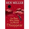 Boy Who Made the World Disappear (BEN MILLER)(Brožovaná) Boy Who Made the World Disappear (BEN MILLER)(Brožovaná)