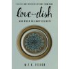 Love in a Dish... and Other Culinary Delights (M F K Fisher)(Brožovaná) Love in a Dish... and Other Culinary Delights (M F K Fisher)(Brožovaná)