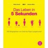Das Leben in 5 Sekunden Das Leben in 5 Sekunden