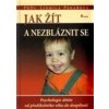 Jak žít a nezbláznit se - Lidmila Pekařová Jak žít a nezbláznit se - Lidmila Pekařová