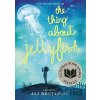 The Thing About Jellyfish - Ali Benjamin The Thing About Jellyfish - Ali Benjamin