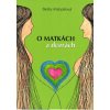 Matyášová Beáta: O matkách a dcerách /Almi/ (příběh deseti kamarádek v rolích matek a dcer - každá z hrdinek si životem nese svůj osobitý příběh a postupně se s ním svěřuje ostatním ... ( 92 str. B5) Matyášová Beáta: O matkách a dcerách /Almi/ (příběh deseti kamarádek v rolích matek a dcer - každá z hrdinek si životem nese svůj osobitý příběh a postupně se s ním svěřuje ostatním ... ( 92 str. B5)