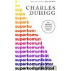 Superkomunikátori - Charles Duhigg Superkomunikátori - Charles Duhigg