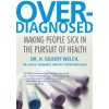 Overdiagnosed (H. Gilbert Welch,Lisa M. Schwartz,Steven Woloshin)(Brožovaná) Overdiagnosed (H. Gilbert Welch,Lisa M. Schwartz,Steven Woloshin)(Brožovaná)