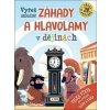 Vyřeš záludné Záhady a Hlavolamy v dějinách Vyřeš záludné Záhady a Hlavolamy v dějinách