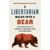 A Libertarian Walks Into a Bear A Libertarian Walks Into a Bear